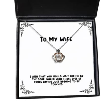 Joke Wife, I Wish That You Would Wait for me by The Door, Naked with Those, Inappropriate Crown Pendant Necklace for Wife from Husband