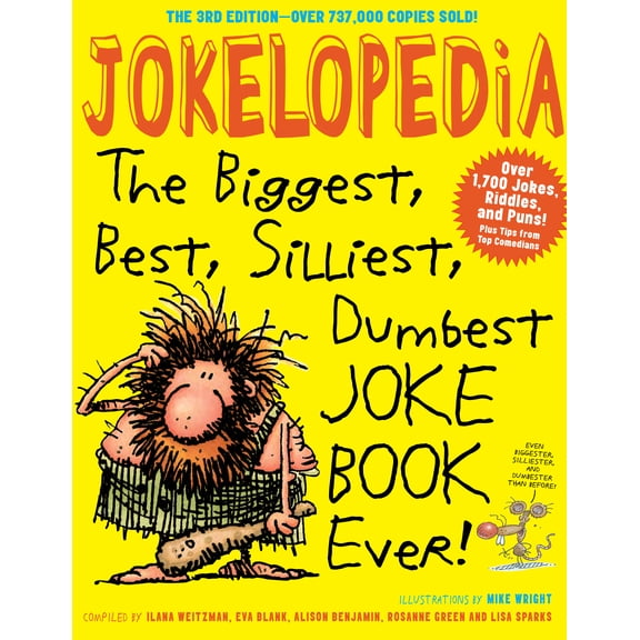 Jokelopedia, Third Edition: The Biggest, Best, Silliest, Dumbest Joke Book Ever!