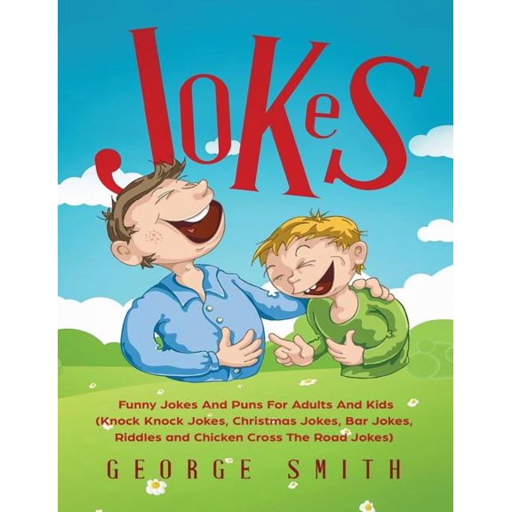 Jokes: Funny Jokes And Puns For Adults And Kids (Knock Knock Jokes, Christmas Jokes, Bar Jokes, Riddles and Chicken Cros, (Paperback)