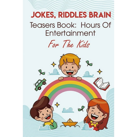 Jokes, Riddles Brain Teasers Book Hours Of Entertainment For The Kids: Best Riddles (Paperback)