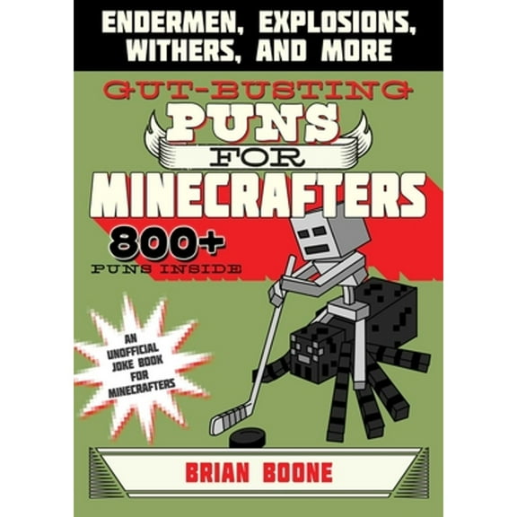 Pre-Owned Gut-Busting Puns for Minecrafters: Endermen, Explosions, Withers, and More