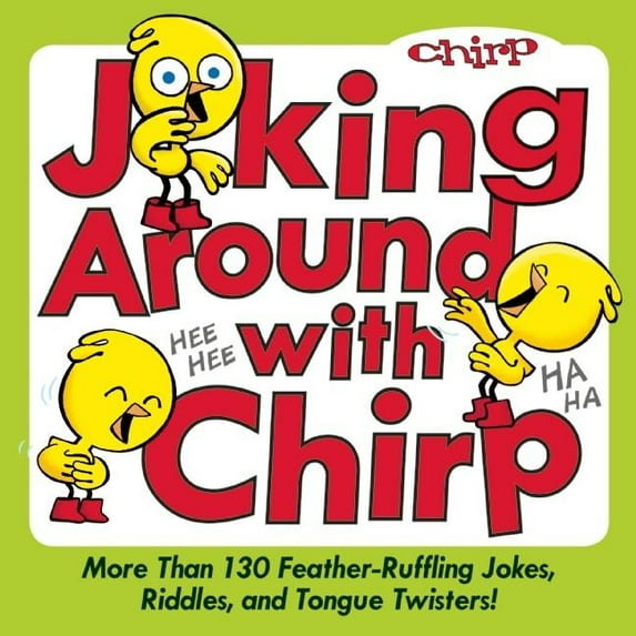 Joking Around with Chirp: More Than 130 Feather-Ruffling Jokes, Riddles, and Tongue Twisters! (Paperback)
