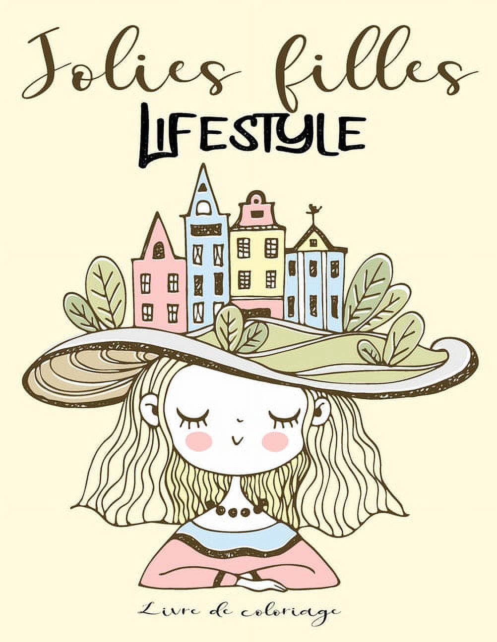 Jolies filles LifeStyle: 75 dessins de coloriage mignons de style de vie de filles mignonnes pour les filles et les femmes de tous âges! (Paperback)