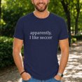 thumbnail image 1 of Jollimate Apparently I Like Soccer Men's Graphic T-Shirt, Funny Soccer Fan Casual Short Sleeve Tee, Sports Lover Gift for Men, 1 of 6