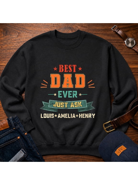 Custom Best Dad Ever Sweatshirt, Custom Father Gift, Dad Birthday Gift, Vintage Dad Sweatshirt