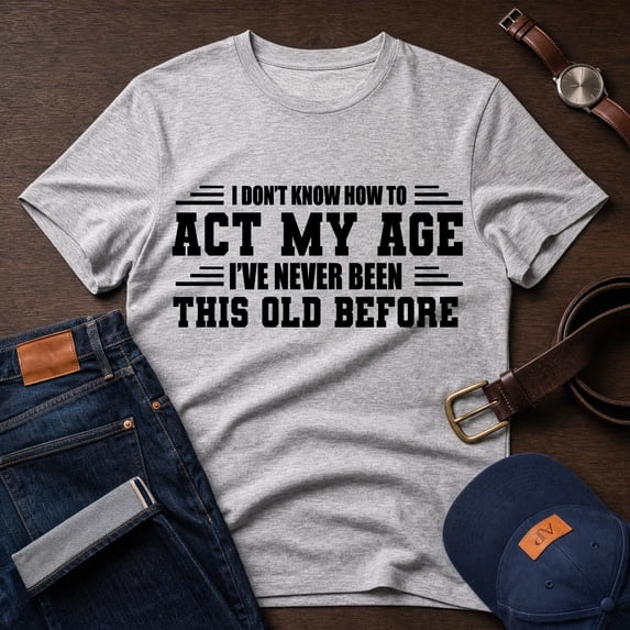 Jollimate I Don't Know How To Act My Age Shirt, Funny Men's Birthday Graphic Tee, Cool Retro Men's T-Shirt