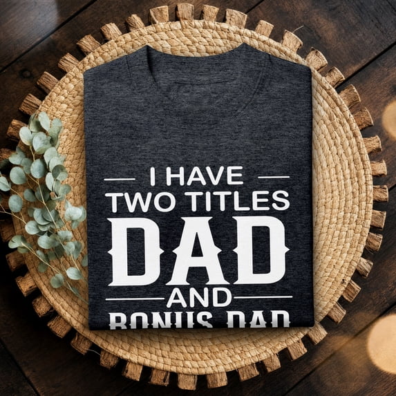Jollimate I Have Two Titles Dad and Bonus Dad Shirt, Funny Dad Tee, New Dad Gift, Dad Birthday Gift