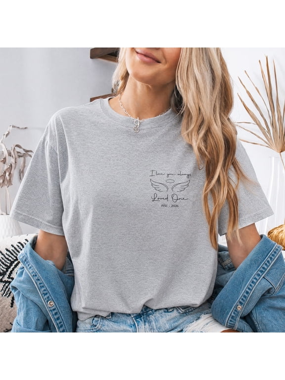 I Love You Always Loved One Memorial T-Shirt, Angel Wings Graphic Tee, Women's Shirt