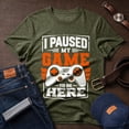 thumbnail image 1 of Jollimate I Paused My Game to Be Here Shirt, Funny Gaming Shirt, Gift For Gamer, Gamer Gift, 1 of 6