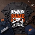 thumbnail image 1 of Jollimate I Paused My Game to Be Here Shirt, Funny Gaming Shirt, Gift For Gamer, Gamer Gift, 1 of 6