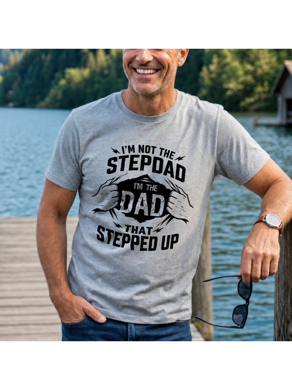 I'm Not the Step Dad I'm the Dad That Stepped Up Shirt, Men Stepdad Shirt, Stepdad Gift