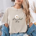 thumbnail image 1 of Jollimate It Is What It Is Daisy Shirt, Floral Cursive Script Graphic Tee, Cottagecore Flower T-Shirt, Minimalist Gift, 1 of 4