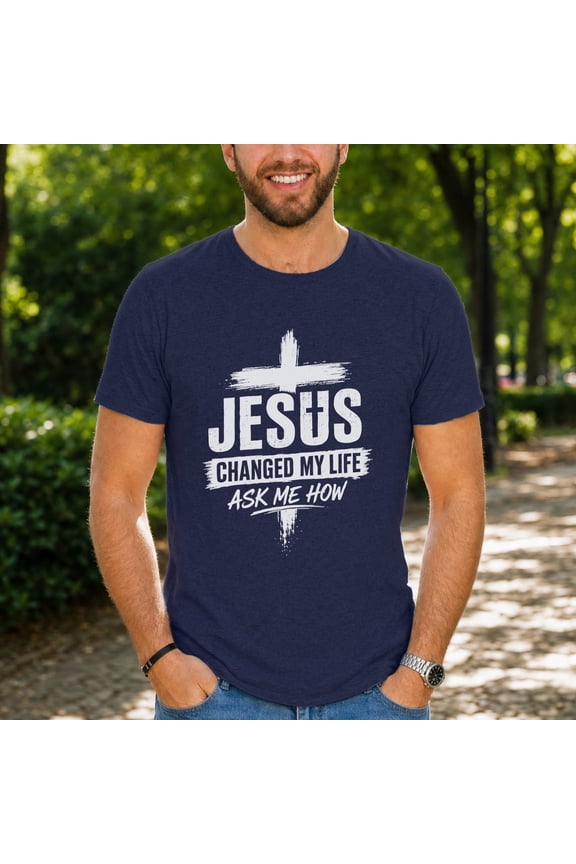 Jesus Changed My Life Shirt, Men's Jesus Tee, Religious Gift For Him, Faith Gift
