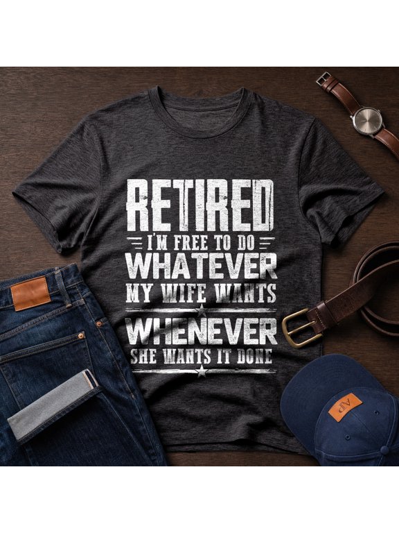 Retired Husband Shirt, Free To Do What Wife Wants Quote, Men Retirement Tee