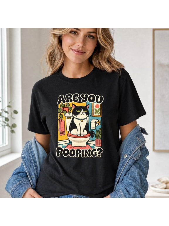 T-Shirt, Are You Pooping Funny Cat Cotton Shirt for Cat Lovers and Casual Everyday Wear