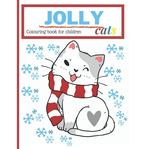 Jolly Cats Christmas Children Colouring Book : Activity Book For Girls Boys Ages 3-6 Festive Feelings (Paperback)