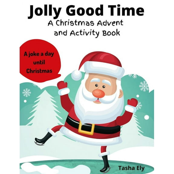 Jolly Good Time: A Christmas Advent Coloring Book and Activity Book in One.