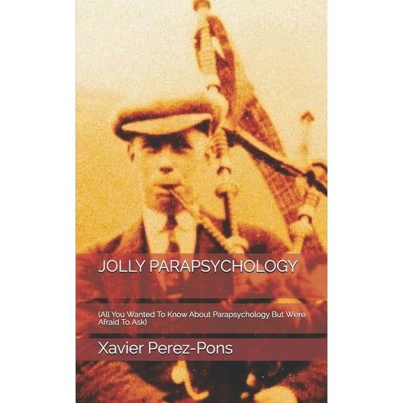 Jolly Parapsychology: (All You Wanted To Know About Parapsychology But Were Afraid To Ask) (Paperback)