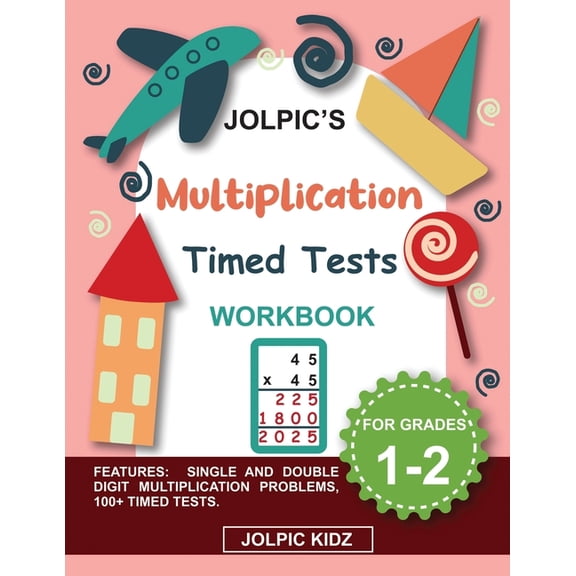 Jolpic's Multiplication Timed Tests Workbook for Grades 1-2 : Single and Double Digits Multiplication Math Drills to Improve Accuracy and Speed for Beginners. (Paperback)