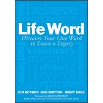Jon Gordon Life Word: Discover Your One Word to Leave a Legacy, (Hardcover)