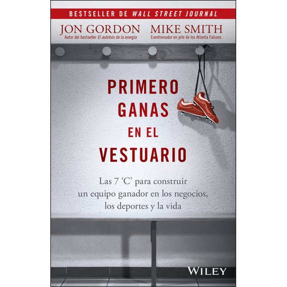 Jon Gordon Primero Ganas En El Vestuario: Las 7 'c' Para Construir Un Equipo Ganador En Los Negocios, Los Deportes Y La V, (Paperback)