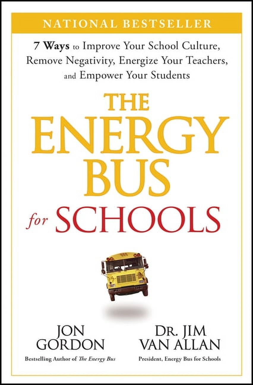 Jon Gordon The Energy Bus for Schools: 7 Ways to Improve Your School Culture, Remove Negativity, Energize Your Teachers, and Empowe, (Hardcover)