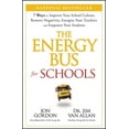 thumbnail image 1 of Jon Gordon The Energy Bus for Schools: 7 Ways to Improve Your School Culture, Remove Negativity, Energize Your Teachers, and Empowe, (Hardcover), 1 of 1