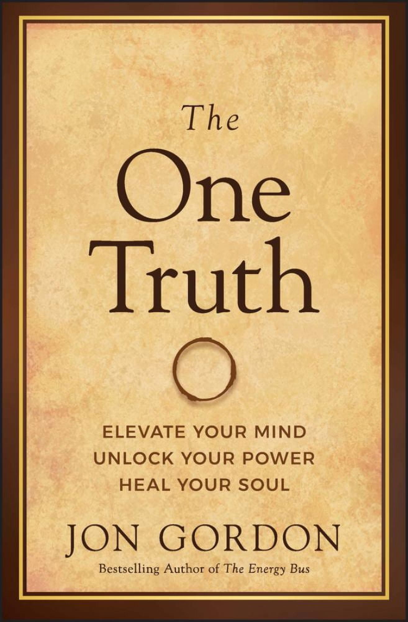 Jon Gordon: The One Truth: Elevate Your Mind, Unlock Your Power, Heal Your Soul (Hardcover)