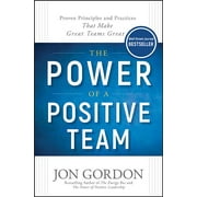 Jon Gordon The Power of a Positive Team: Proven Principles and Practices That Make Great Teams Great, (Hardcover)