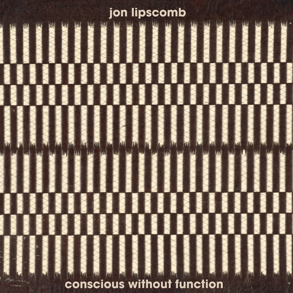 Jon Lipscomb - Conscious Without Function - Music & Performance - CD