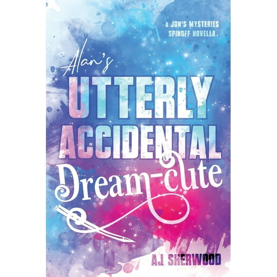 Jon's Mysteries Case Alan's Utterly Accidental Dream-Cute: A Jon's Mysteries Side Story, (Paperback)