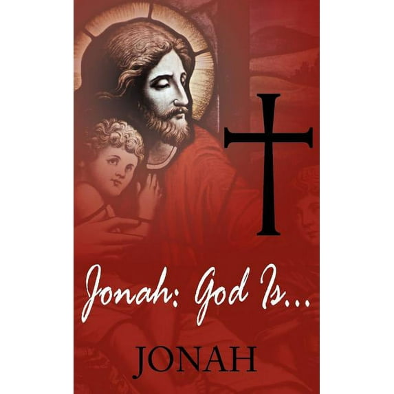 Jonah: God Is...: ...Love