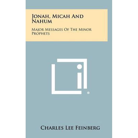 Jonah, Micah and Nahum: Major Messages of the Minor Prophets Hardcover