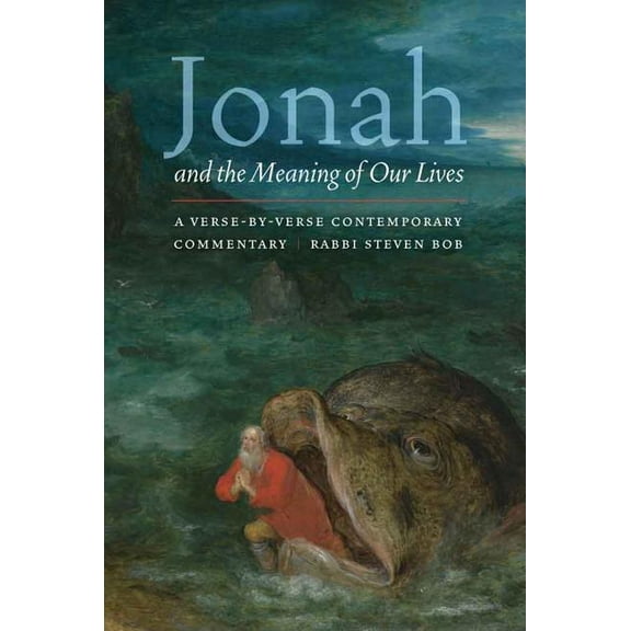 Jonah and the Meaning of Our Lives: A Verse-By-Verse Contemporary Commentary, (Paperback)