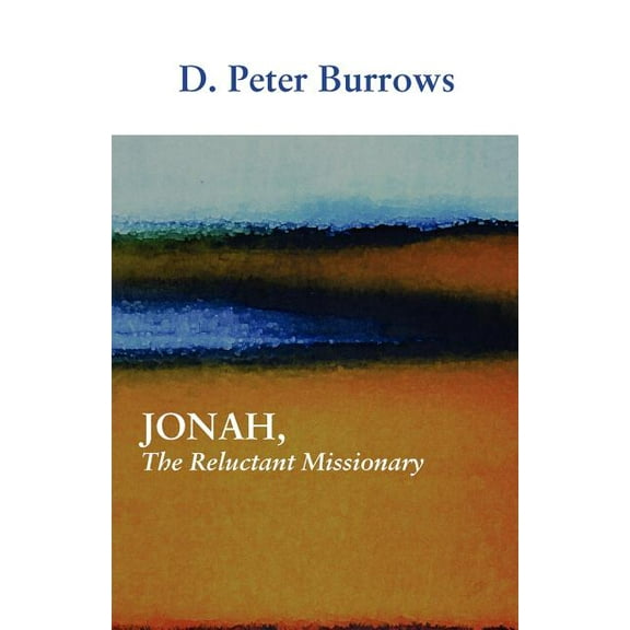 Jonah, The Reluctant Missionary (Paperback) by D Peter Burrows