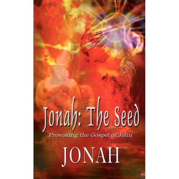 Jonah the Seed : Provoking the Gospel of John