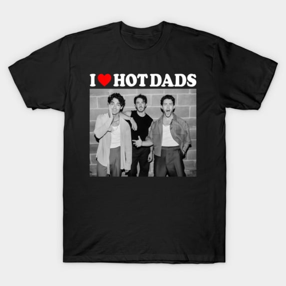 Jonas Brothers I love Hot Dad T-Shirt Sizes S-5XL GooGate