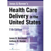 Jonas and Kovner's Health Care Delivery in the United States, 11th Edition - Knickman PhD, James R.