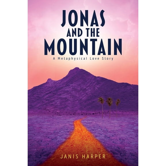 Jonas and the Mountain: A Metaphysical Love Story, (Paperback)