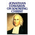 thumbnail image 1 of Pre-Owned Jonathan Edwards Knowing Christ (Paperback) 0851515835 9780851515830, 1 of 1