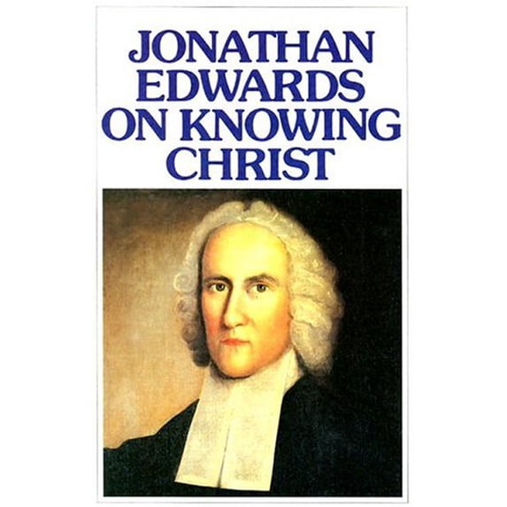 Pre-Owned Jonathan Edwards Knowing Christ (Paperback) 0851515835 9780851515830