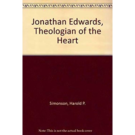 Pre-Owned Jonathan Edwards, Theologian of the Heart (Hardcover) 9780865540620