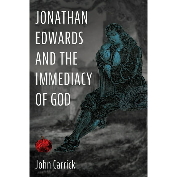 Jonathan Edwards and the Immediacy of God (Hardcover)