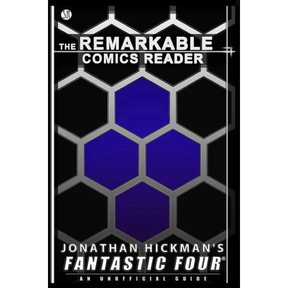 The Remarkable Comics Reader Jonathan Hickman's Fantastic Four: An Unofficial Guide, (Paperback)