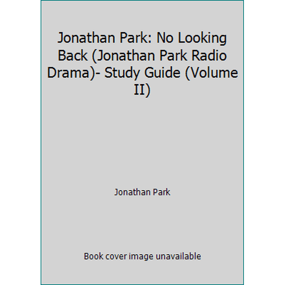 Pre-Owned Jonathan Park: No Looking Back (Jonathan Park Radio Drama)- Study Guide (Volume II) (Paperback) 0975526316 9780975526316