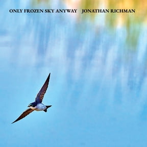 Jonathan Richman - Only Frozen Sky Anyway - Music & Performance - CD