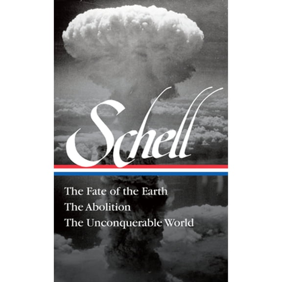Pre-Owned Jonathan Schell: The Fate of the Earth, the Abolition, the Unconquerable World (Loa#329) (Hardcover) 1598536583 9781598536584