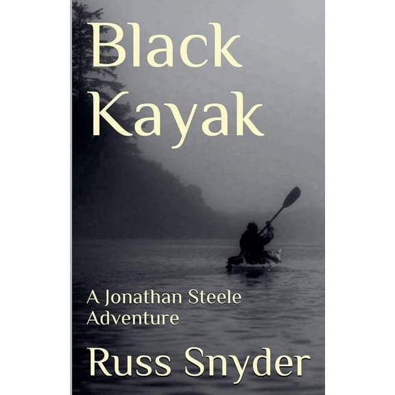 Jonathan Steele Adventures Black Kayak, Book 1, (Paperback)