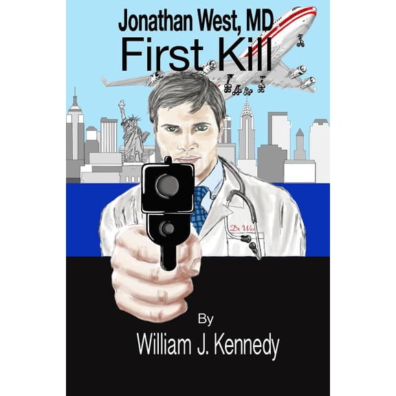 Jonathan West, MD - First Kill Paperback William J. Kennedy