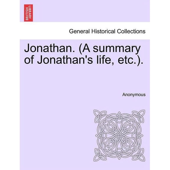 Jonathan. (a Summary of Jonathan's Life, Etc.)., (Paperback)